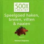 500 x Creatief Speelgoed haken, breien, vilten en naaien, Boeken, Verzenden, Nieuw