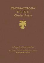 Onomatopoeia. The Port / Charles Avery, Ophalen of Verzenden, Zo goed als nieuw, Fotografen