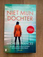 Niet mijn dochter - Michelle Frances, Ophalen of Verzenden, Zo goed als nieuw, Michelle Frances