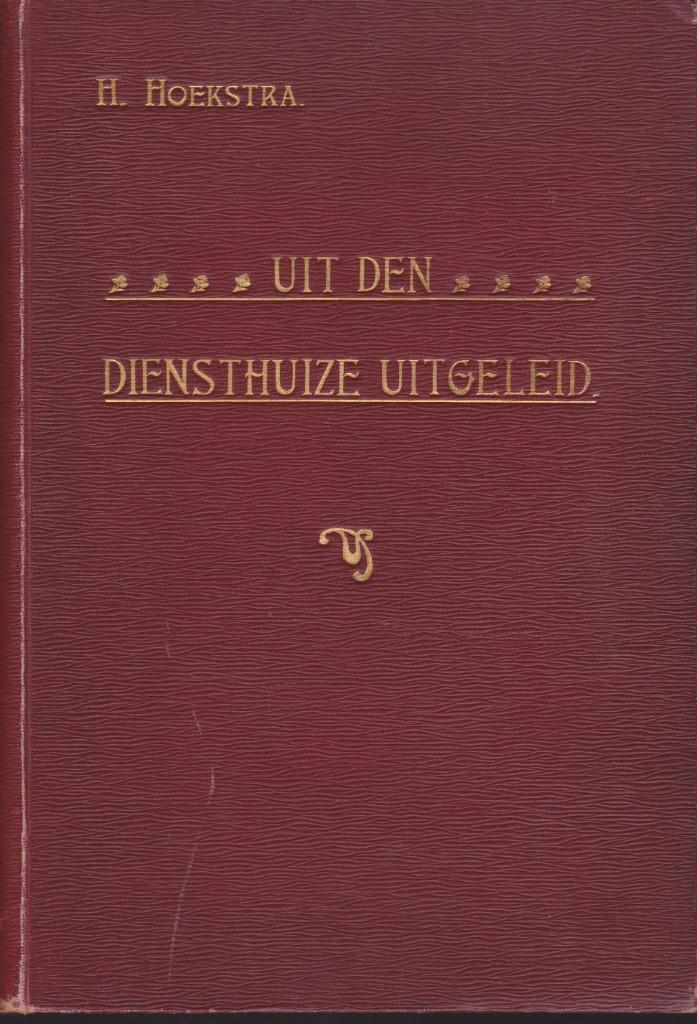 H.Hoekstra - UIT DEN DIENSTHUIZE UITGELEID, Antiek en Kunst, Antiek | Boeken en Bijbels, Ophalen of Verzenden