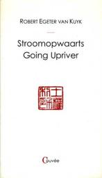 Stroomopwaarts - Robert Egbert van Kuyk, Ophalen of Verzenden, Zo goed als nieuw, Eén auteur, Robert Egbert van Kuyk