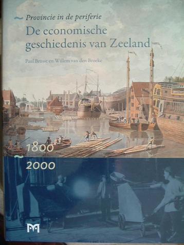 De economische geschiedenis van Zeeland 1800 - 2000. beschikbaar voor biedingen