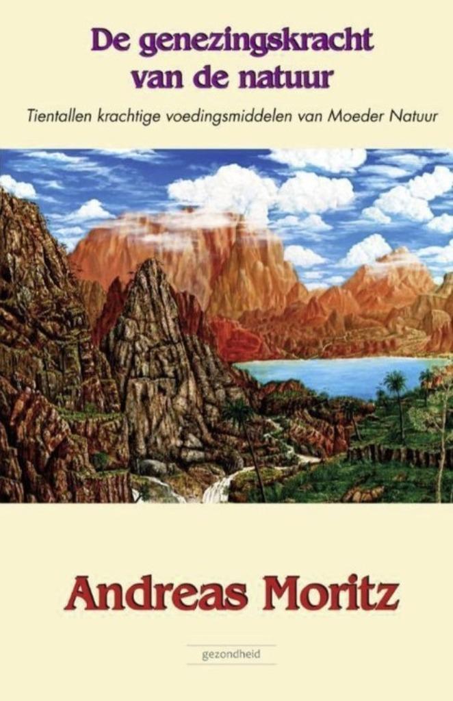De genezingskracht van de natuur, Andreas Moritz, Boeken, Esoterie en Spiritualiteit, Zo goed als nieuw, Verzenden