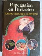 Papegaaien en Parkieten  voeding - verzorging - huisvesting, Ophalen of Verzenden, Gelezen, Vogels