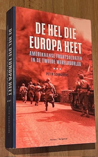 Peter Schrijvers. De Hel die Europa heet. Amerikanen in WOII, Tweede Wereldoorlog, Peter Schrijvers, Ophalen of Verzenden, Zo goed als nieuw
