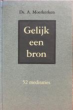Gelijk een bron - Ds. A. Moerkerken, Boeken, Ophalen of Verzenden, Zo goed als nieuw, Christendom | Protestants