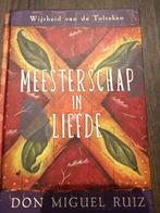 Don Miguel Ruiz - Meesterschap in liefde, Boeken, Don Miguel Ruiz, Spiritualiteit algemeen, Ophalen of Verzenden, Zo goed als nieuw