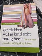 Annette Kast-Zaan - Ontdekken wat je kind écht nodig heeft, Boeken, Annette Kast-Zaan, Zo goed als nieuw, Ophalen