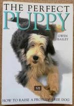 The perfect puppy; Gwen Bailey; How raise problem-free dog, Ophalen of Verzenden, Zo goed als nieuw, Honden
