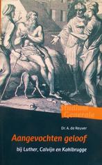 dr. A. de Reuver - Aangevochten geloof , bij Luther e.a., Boeken, Godsdienst en Theologie, Gelezen, Christendom | Protestants