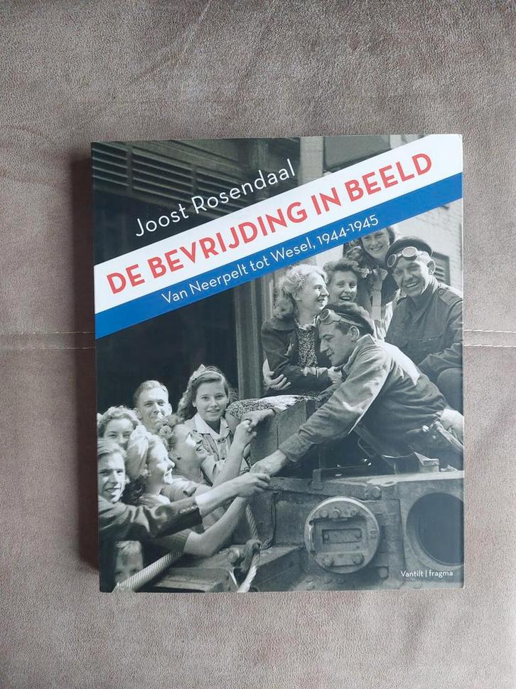 De bevrijding in beeld van Neerpelt tot Wesel 1944 - 1945, Boeken, Oorlog en Militair, Zo goed als nieuw, Algemeen, Tweede Wereldoorlog