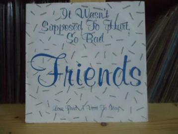 7" Single Friends - It Wasn't Suppossed To Hurt So Bad / Lov beschikbaar voor biedingen