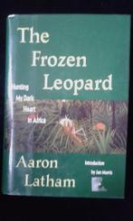 The Frozen Leopard Hunting My Dark Heart in Africa A Latham, Gelezen, Ophalen of Verzenden