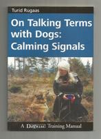 On talking terms with dogs: Calming signals - Turid Rugaas, Ophalen of Verzenden, Nieuw, Honden, Turid Rugaas