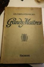 les chefs d'oeuvre des grands maitres hachette 1903, Ophalen of Verzenden, Gelezen, Overige onderwerpen