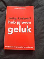 Berthold Gunster - Lastige kinderen? Heb jij even geluk, Boeken, Ophalen of Verzenden, Zo goed als nieuw, Berthold Gunster