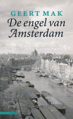 De engel van Amsterdam - Geert Mak, Boeken, Geschiedenis | Stad en Regio, Ophalen of Verzenden, Zo goed als nieuw