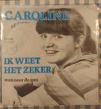 Caroline - Ik weet het zeker., Gebruikt, 7 inch, Single, Ophalen of Verzenden
