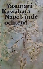 Yasunari Kawabata - Nagels in de ochtend, Ophalen of Verzenden, Gelezen, Wereld overig