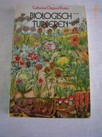 Biologisch tuinieren Catharine Osgood Foster, Boeken, Gelezen, Ophalen of Verzenden, Tuinieren en Tuinplanten