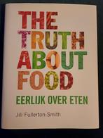 Jill Fullerton-Smith - The truth about food, Ophalen of Verzenden, Zo goed als nieuw, Jill Fullerton-Smith