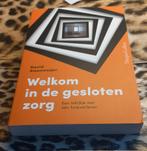 Welkom in de gesloten zorg *nieuw*, Boeken, Ophalen of Verzenden, Nieuw, Maatschappij en Samenleving, Nederland