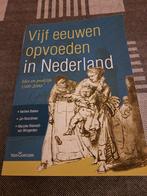 Vijf eeuwen opvoeden in Nederland, Boeken, Ophalen of Verzenden, Zo goed als nieuw, Nelleke Bakker, Jan Noordman, Marjoke Rietveld-van Wingerden