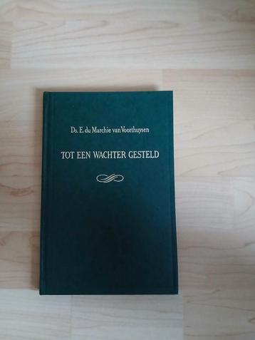 Tot een Wachter Gesteld - Ds. E. du Marchie van Voorthuysen beschikbaar voor biedingen