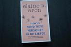 HOOGSENSITIEVE PERSONEN IN DE LIEFDE... Elaine N. Aron, Ophalen of Verzenden, Zo goed als nieuw, Overige onderwerpen, Achtergrond en Informatie