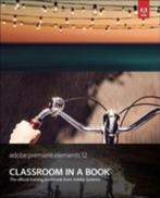 Adobe Premiere Elements 12 Classroom in a Book, Boeken, Ophalen of Verzenden