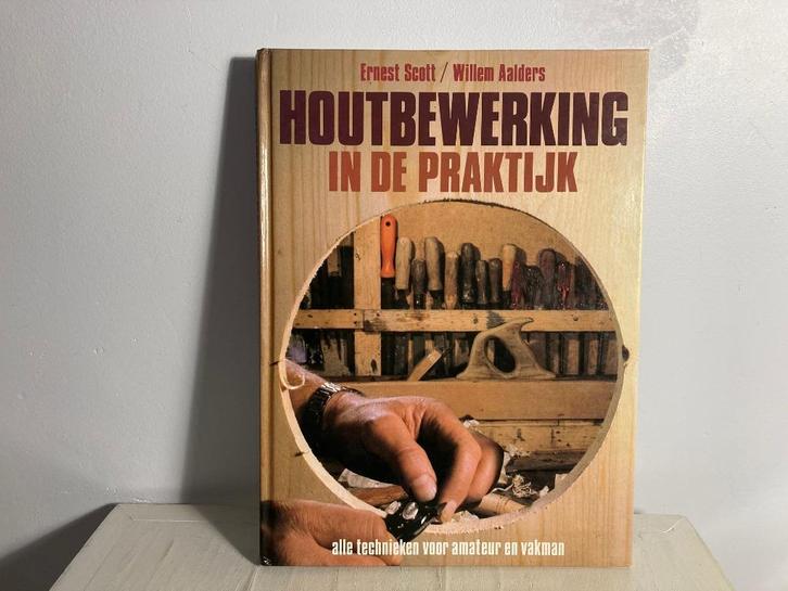 Houtbewerking in de praktijk - hardcover 1982, Boeken, Hobby en Vrije tijd, Zo goed als nieuw, Houtbewerking, Ophalen of Verzenden