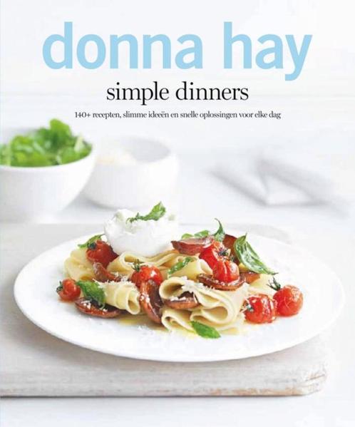 Simple dinners- Donna Hay-9789000310777-Kookboek, Boeken, Kookboeken, Nieuw, Hoofdgerechten, Verzenden