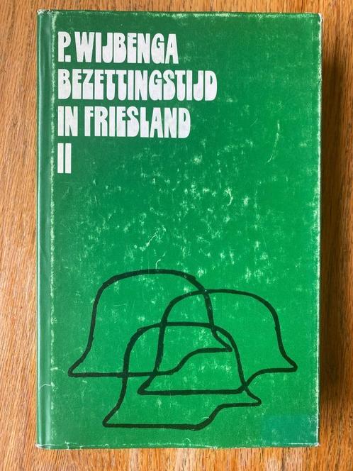 P. Wijbenga - Bezettingstijd in Friesland II, Boeken, Oorlog en Militair, Zo goed als nieuw, Overige onderwerpen, Tweede Wereldoorlog