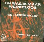 Glazenwassers-Oh Was Ik Maar Werkeloos_ ZELDZAAM 1972 piraat, Ophalen, Gebruikt, Nederlandstalig