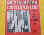 Ad van Hoorn - Zijn naam was Aage! - Ik ben gajes ., Ophalen, Zo goed als nieuw, Overige formaten, Levenslied of Smartlap