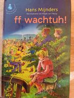 Hans Mijnders - FF wachtuh!, Boeken, Ophalen of Verzenden, Zo goed als nieuw, H. Mijnders