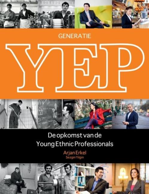 Generatie YEP: Young Ethnic Professionals - Arjan Erkel, Boeken, Advies, Hulp en Training, Verzenden