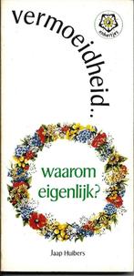 Vermoeidheid ... waarom eigenlijk ! - Jaap Huibers, Boeken, Ophalen of Verzenden, Zo goed als nieuw, Jaap Huibers, Instructieboek