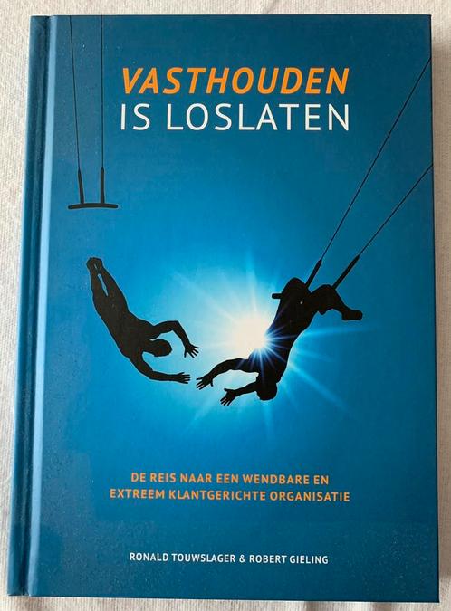 Vasthouden is loslaten - Ronald Touwslager & Robert Gieling, Boeken, Psychologie, Zo goed als nieuw, Ophalen of Verzenden
