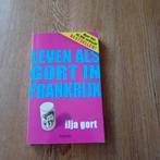 Leven als Gort in Frankrijk - Ilja Gort, Boeken, Ophalen of Verzenden, Zo goed als nieuw, Ilja Gort