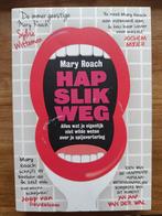 Mary Roach - Hap slik weg, Maatschappij en Samenleving, Ophalen of Verzenden, Nederland, Mary Roach