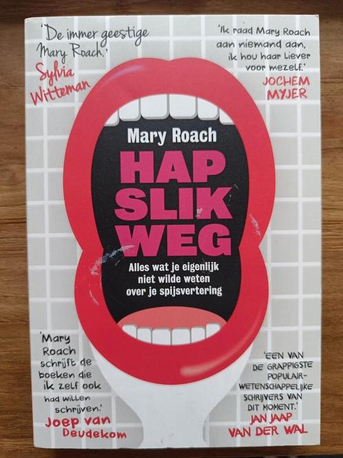 Mary Roach - Hap slik weg, Boeken, Politiek en Maatschappij, Zo goed als nieuw, Maatschappij en Samenleving, Nederland, Ophalen of Verzenden