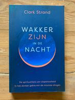 Wakker zijn in de nacht - Clark Strand, Ophalen of Verzenden, Zo goed als nieuw, Overige onderwerpen, Achtergrond en Informatie