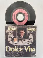 Ryan Paris- Dolce Vita, Pop, Ophalen of Verzenden, 7 inch, Zo goed als nieuw