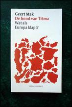 DE HOND VAN TISMA - Geert Mak - Wat als europa klapt - ‘De s, Boeken, Essays, Columns en Interviews, Eén auteur, Zo goed als nieuw