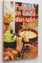 Fonduen en koken aan tafel (1978), Boeken, Verzenden, Zo goed als nieuw, Hoofdgerechten