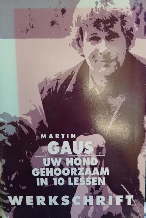 Uw hond gehoorzaam in 10 lessen - Martin Gaus + werkschrift, Boeken, Dieren en Huisdieren, Zo goed als nieuw, Honden, Ophalen of Verzenden