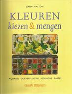 Kleuren kiezen & mengen - Jeremy Galton, Boeken, Ophalen of Verzenden, Zo goed als nieuw, Tekenen en Schilderen