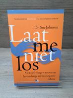 Laat me niet los / Dr. Sue Johnson, Boeken, Ophalen of Verzenden, Zo goed als nieuw, Sue Johnson