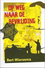 Bert Wiersema: Op weg naar de bevrijding (WO II), Boeken, Ophalen of Verzenden, Zo goed als nieuw